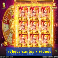 rebeca santos x videos